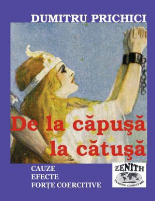 Könyv de la Capusa La Catusa: Cauze - Efecte - Forte Coercitive - Pentru Prosperitate Cu Demnitate Dumitru Prichici