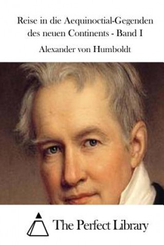 Carte Reise in die Aequinoctial-Gegenden des neuen Continents - Band I Alexander von Humboldt