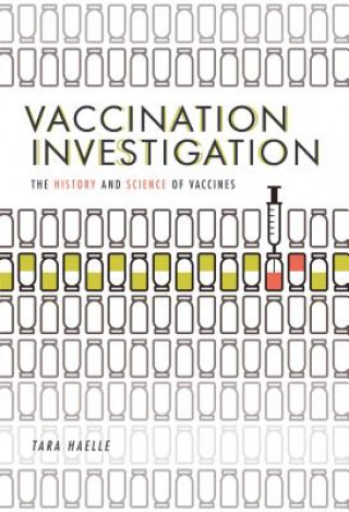 Kniha Vaccination Investigation: The History and Science of Vaccines Tara Haelle