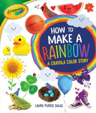 Könyv How to Make a Rainbow: A Crayola Color Story Laura Purdie Salas