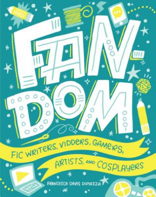 Könyv Fandom: Fic Writers, Vidders, Gamers, Artists, and Cosplayers Francesca Dipiazza