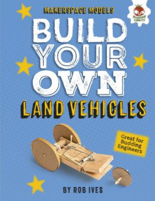 Książka Build Your Own Land Vehicles Rob Ives