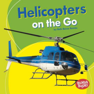 Книга Helicopters on the Go Beth Bence Reinke
