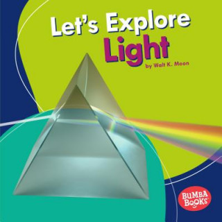 Kniha Let's Explore Light Walt K. Moon