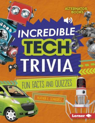 Książka Incredible Tech Trivia: Fun Facts and Quizzes Heather Schwartz