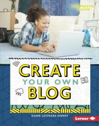 Книга Create Your Own Blog Karen Kenney
