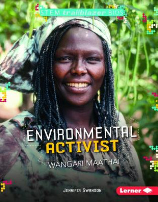 Kniha Environmental Activist Wangari Maathai Jennifer Swanson