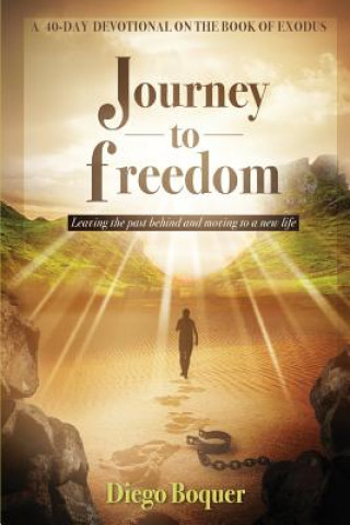 Knjiga Journey to Freedom: Leaving the Past Behind and Moving to a New Life Diego Boquer