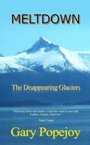 Książka Meltdown: The Disappearing Glaciers Gary Popejoy