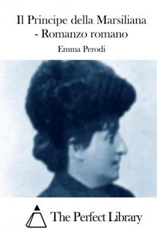 Kniha Il Principe della Marsiliana - Romanzo romano Emma Perodi