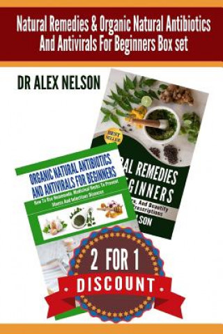 Kniha Natural Remedies & Organic Natural Antibiotics And Antivirals For Beginners Box: The Complete Guide To Natural Healing Dr Alex Nelson