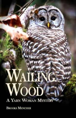 Книга Wailing Wood: A Yarn Woman Mystery Brooks Mencher
