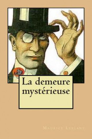 Kniha La demeure mysterieuse M Maurice LeBlanc