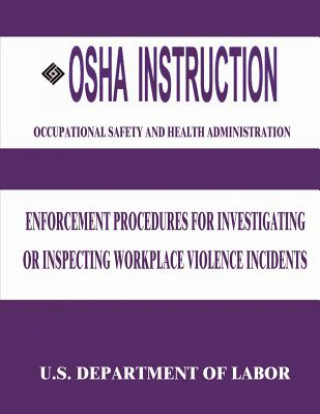 Carte OSHA Instruction: Enforcement Procedures for Investigating or Inspecting Workplace Violence Incidents U S Department of Labor