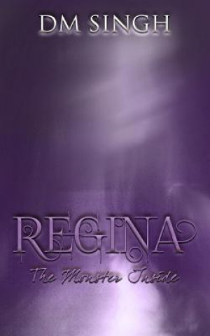 Buch Regina: The Monster Inside D M Singh