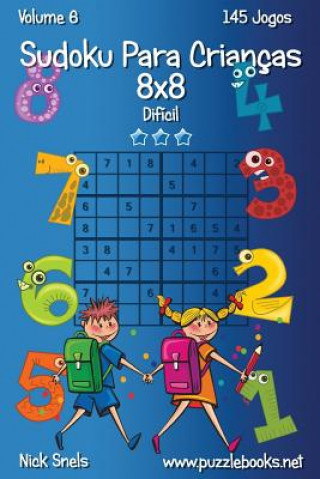 Kniha Sudoku Para Crianças 8x8 - Difícil - Volume 6 - 145 Jogos Nick Snels