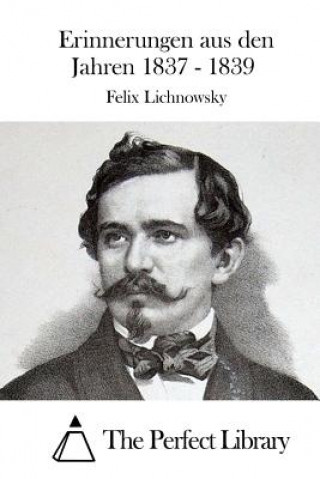 Carte Erinnerungen aus den Jahren 1837 - 1839 Felix Lichnowsky