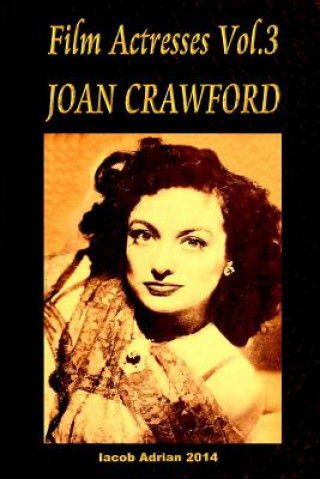 Livre Film Actresses Vol.3 Joan Crawford: part 1 Iacob Adrian