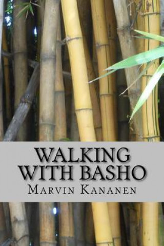 Книга Walking with Basho Marvin Kananen