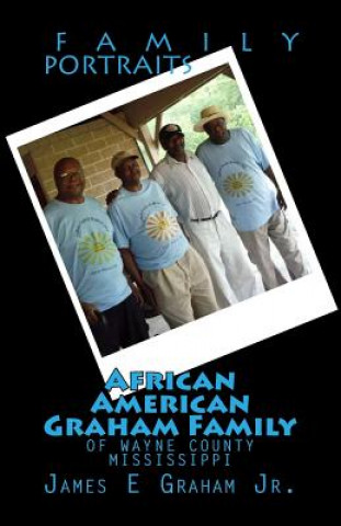 Kniha African American Graham Family of Wayne County Mississippi James E Graham Jr