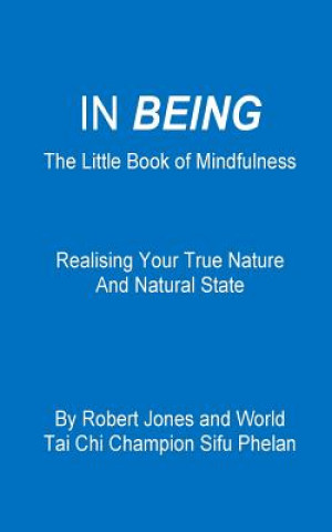 Könyv In Being: The Little Book of Mindfulness - Realising Your True Nature and Natural State Robert Jones