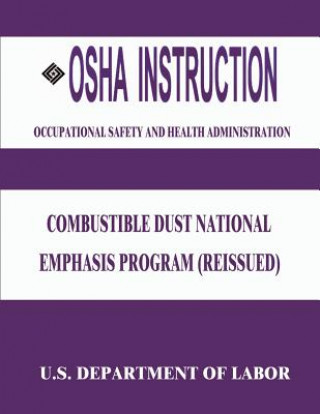 Carte OSHA Instruction: Combustible Dust National Emphasis Program (Reissued) U S Department of Labor