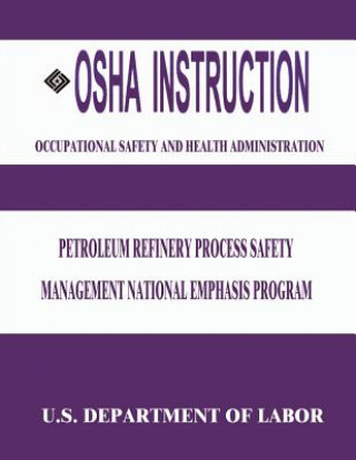 Kniha OSHA Instruction: Petroleum Refinery Process Safety Management National Emphasis Program U S Department of Labor