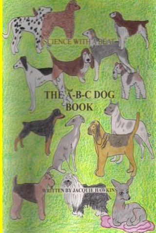 Carte The A-B-C Dog Book: Part of the A-B-C Science Series Jacquie Lynne Hawkins