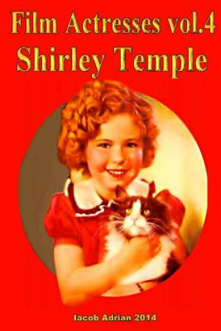 Kniha Film Actresses Vol.2 Shirley Temple: Part 1 Iacob Adrian