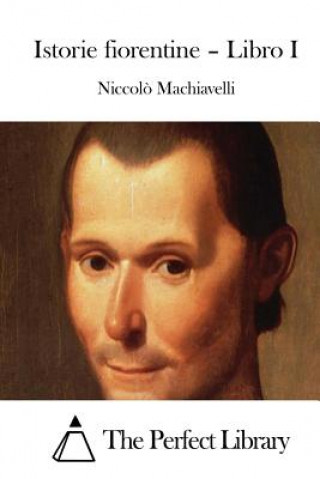 Libro Istorie fiorentine - Libro I Niccolo Machiavelli