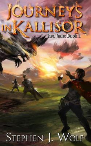 Kniha Red Jade: Book 1: Journeys In Kallisor Stephen J Wolf