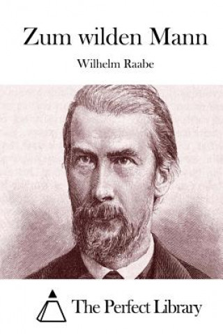 Kniha Zum wilden Mann Wilhelm Raabe