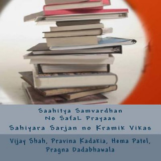 Könyv Saahitya Samvardhan No Safal Prayaas: Sahiyaru Sarjan- Kramik Viikaas No Itihas Vijay Shah