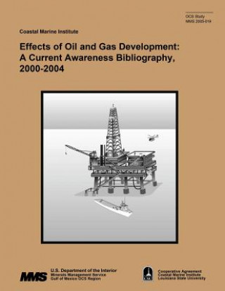 Könyv Effects of Oil and Gas Development: A Current Awareness Bibliography, 2000-2004 U S Department of the Interior