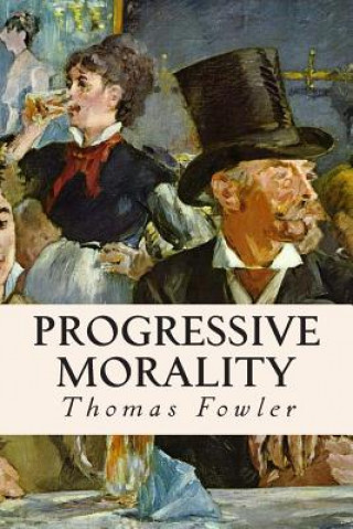Kniha Progressive Morality Thomas Fowler