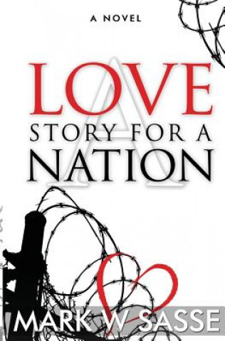 Carte A Love Story for a Nation Mark W Sasse