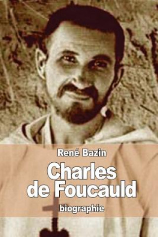 Kniha Charles de Foucauld: Explorateur au Maroc, ermite au Sahara Rene Bazin