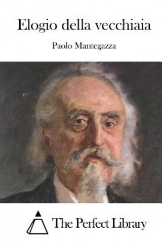 Buch Elogio della vecchiaia Paolo Mantegazza