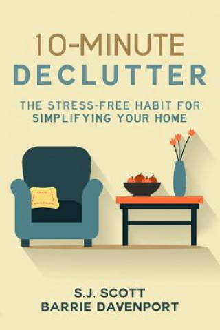 Könyv 10-Minute Declutter: The Stress-Free Habit for Simplifying Your Home Barrie Davenport