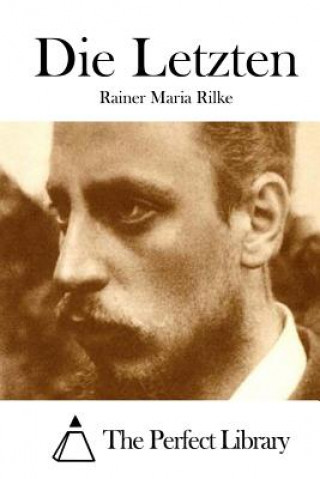 Kniha Die Letzten Rainer Maria Rilke