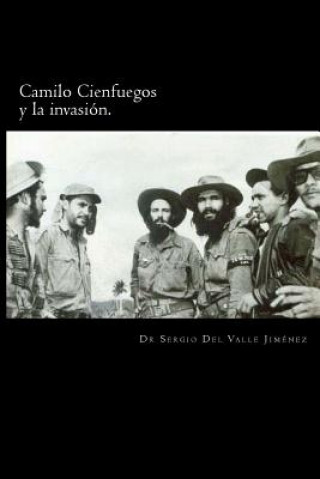 Kniha Camilo Cienfuegos y la invasión.: Rumbo a occidente Dr Sergio Del Valle