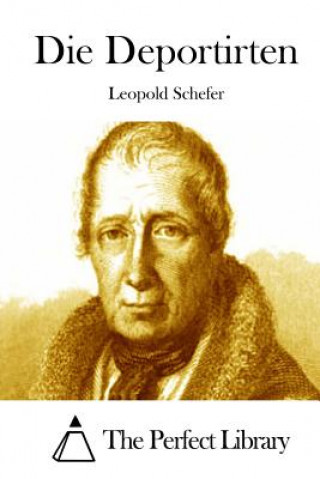 Książka Die Deportirten Leopold Schefer