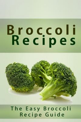 Kniha Broccoli Recipes: The Easy Broccoli Recipe Guide Mary Ann Templeton