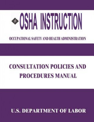 Knjiga OSHA Instruction: Consultation Polices and Procedures Manual U S Department of Labor
