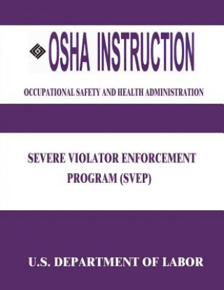 Kniha OSHA Instruction: Severe Violator Enforcement Program (SVEP) U S Department of Labor