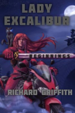 Book Lady Excalibur, Beginnings Richard Griffith