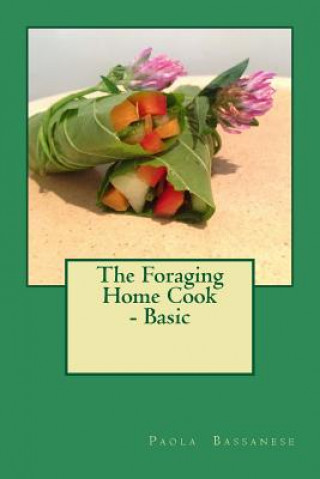 Knjiga The Foraging Home Cook - Basic Paola Bassanese