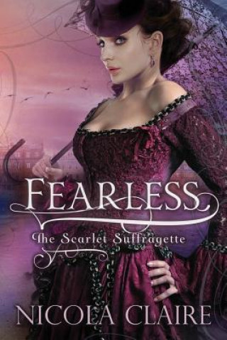 Kniha Fearless (Scarlet Suffragette, Book 1) Nicola Claire