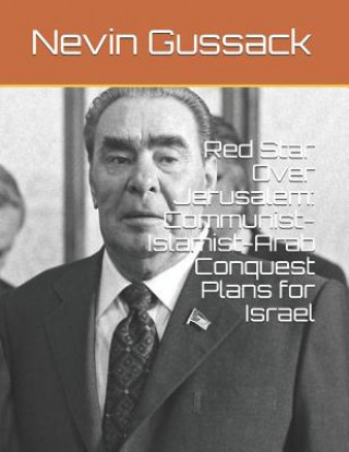 Kniha Red Star Over Jerusalem: Communist-Islamist-Arab Conquest Plans for Israel Nevin Gussack