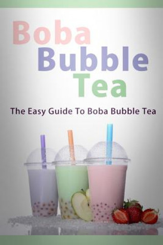 Knjiga Boba Bubble Tea: The Easy Guide To Boba Bubble Tea Mary Ann Templeton